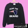Fear the Beard New England Patriots Sweatshirt