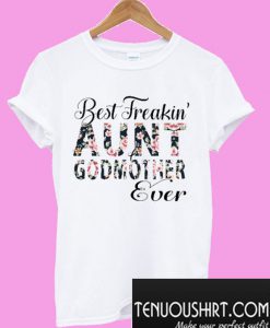 Floral Best Freakin’ Aunt Godmother Ever T-Shirt