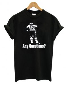 GOAT Brady 5 Rings GOAT Any Questions Football Inspired T shirt