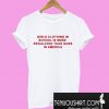 Girls Clothing In School Is More Regulated T-Shirt