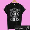 Grandpas are dads without rules T-Shirt