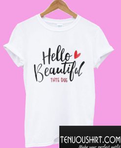 Hello Beautiful Thte Dug T-Shirt