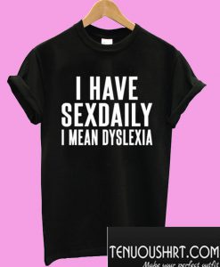 I Have Sex Daily T-Shirt