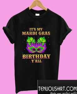 It’s My Mardi Gras Birthday Y’all T-Shirt