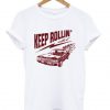 Keep Rollin’ With It T-Shirt