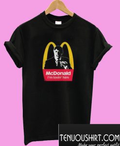 McDonald I’m Lovin’ Him T-Shirt