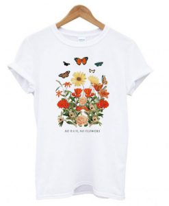 No Rain, No Flowers T shirt