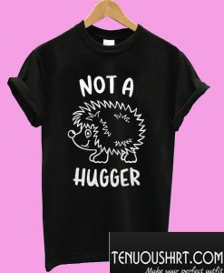 Not A Hugger Hedgehog T-Shirt