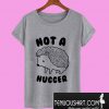 Not A Hugger T-Shirt