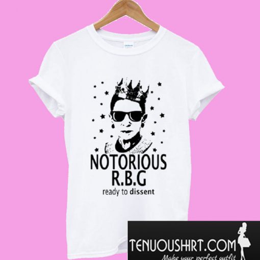 Notorious RBG ready to dissent Ruth Bader Ginsburg T-Shirt