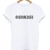 Overdressed T-shirt