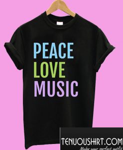 Peace, Love, and Music T-Shirt