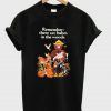 Remember there are babes in the woods T-shirt