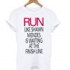 Run Like Shawn Mendes Waiting Finish Line T shirt