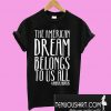 The American Dream Belongs To Us All Kamala Harris T-Shirt