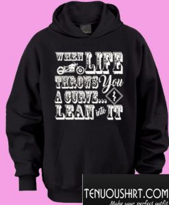 When Life Throws You A Curve Lean Into It Motorcycle Hoodie
