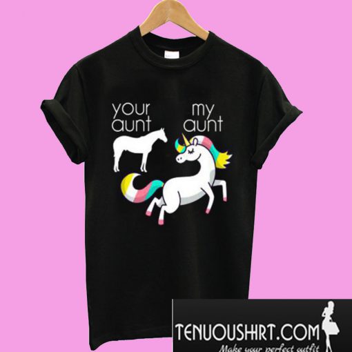 Your Aunt My Aunt – Unicorn T-Shirt
