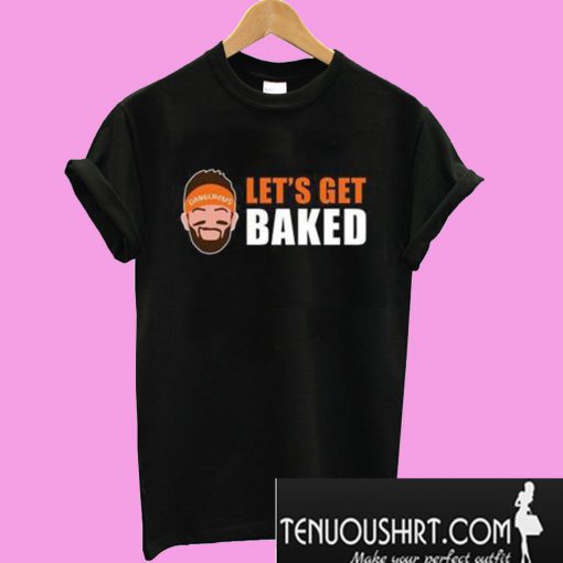 Baker Mayfield Lets Get Baked T-Shirt