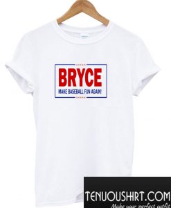 Bryce Harper Make Baseball Fun Again T-Shirt