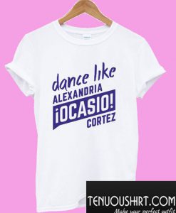 Dance Like AOC – Alexandria Ocasio-Cortez T-Shirt