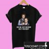 Did We Just Become Best Friends? T-Shirt
