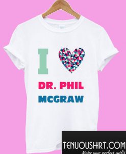 Dr Phil McGraw I Heart Love Celebrity Fan T-Shirt