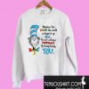 Dr Seuss whether you color the world or light it up blue you Sweatshirt