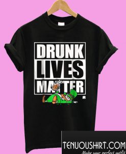 Drunk Lives Matter – Saint Patrick Day Black T-Shirt