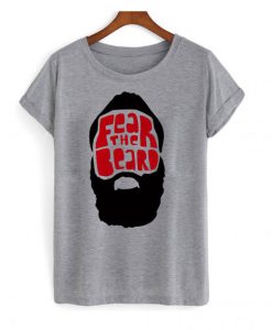 FEAR THE BEARD T shirt