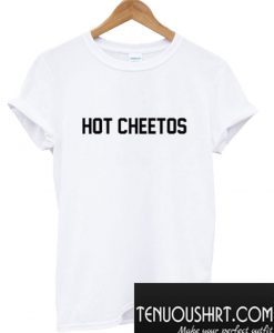 Hot Cheetos T-Shirt