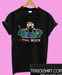 I Dive Muck Cartoon Scuba Diving T-Shirt