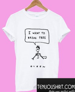 I Want To Break Free Queen T-Shirt