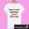 I don’t need therapy I need 90s rap T-Shirt