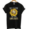 Just a girl who loves Sunflowers T shirt