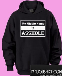 My Middle Name Is Asshole Hoodie