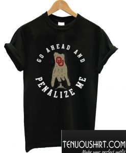 Oklahoma Sooners Go ahead and penalize me T-Shirt