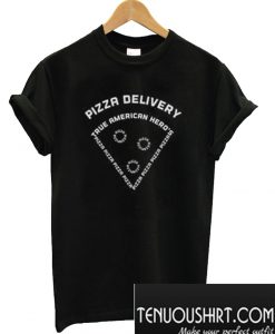 Pizza Delivery True American Hero’s T-Shirt
