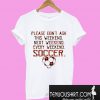 Please Don’t Ask This Weekend Next Weekend Every Weekend Soccer Heart Plaid T-Shirt