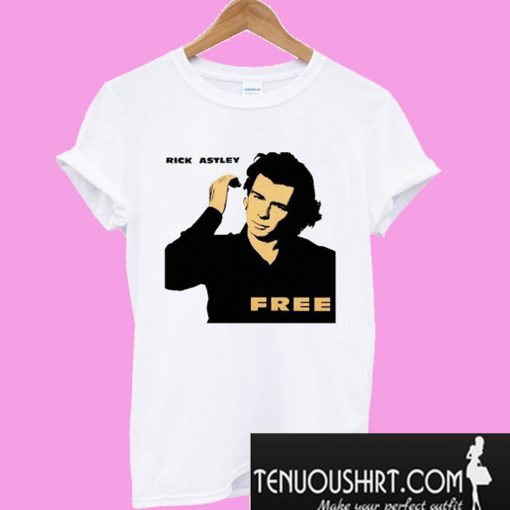 Rick Astley Free Funny T-Shirt