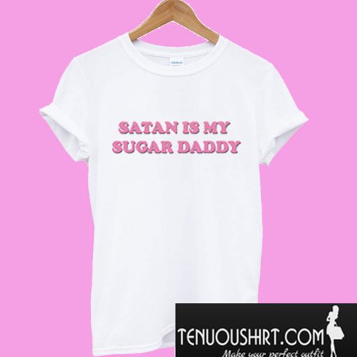 Satan Is My Sugar Daddy T-Shirt