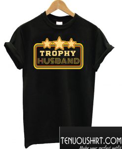 TROPHY HUSBAND T-Shirt