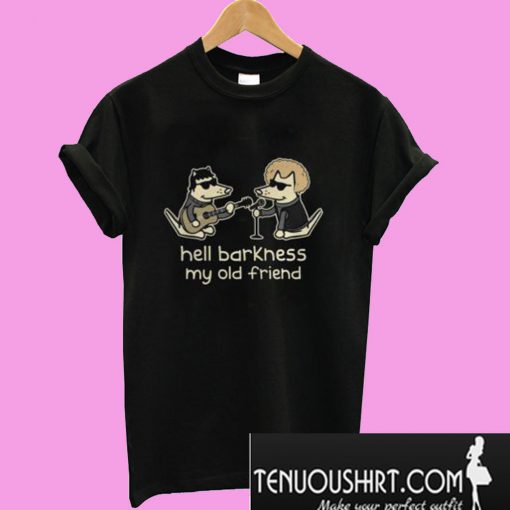 Teddy The Dog Hell Barkness My Old Friend T-Shirt