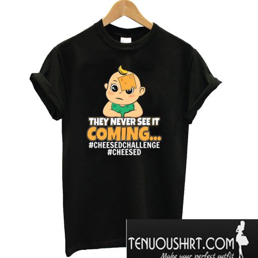 They Never Seen It Coming T-Shirt