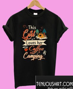 This Girl Loves Her Coffee & Camping T-Shirt