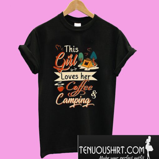 This Girl Loves Her Coffee & Camping T-Shirt