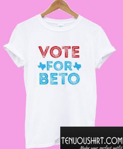 Vote For Beto T-Shirt