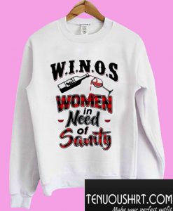 Winos women in need of sanity Sweatshirt
