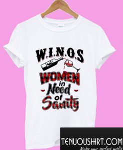 Winos women in need of sanity T-Shirt