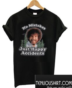 Bob Ross Artist No Mistakes Just Happy Accidents T-Shirt