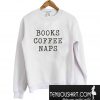 Books Coffee Naps Sweatshirt